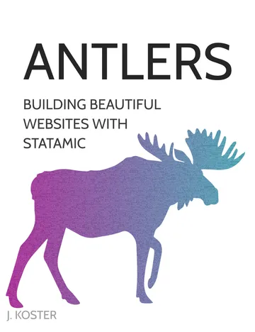 Antlers - Building Beautiful Websites with Statamic